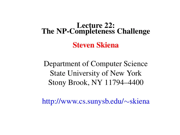 lecture 22 the np completeness challenge steven skiena