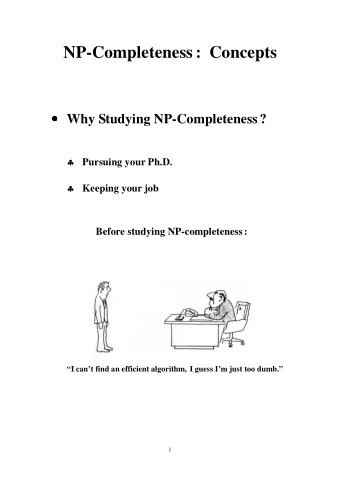 NP-Completeness : Concepts  Why Studying NP-Completeness ?        Pursuing your