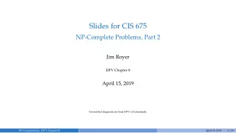 Slides for CIS 675  NP-Complete Problems, Part 2  Jim Royer  DPV Chapter 8  April 15, 2019