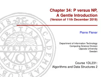 Chapter 34: P versus NP,  A Gentle Introduction  (Version of 11th December 2019)  Pierre Flener