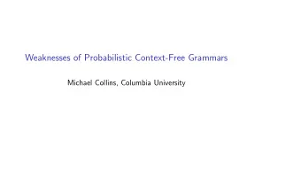 Weaknesses of Probabilistic Context-Free Grammars  Michael Collins, Columbia University  Weaknesses