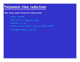 Polynomial-time reductions  We have seen several reductions:  Polynomial-time reductions  Informal