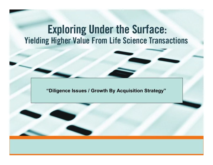 diligence issues growth by acquisition strategy overview