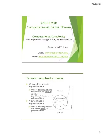 CSCI 3210:  Computational Game Theory  Computational Complexity  Ref: Algorithm Design (Ch 8) on