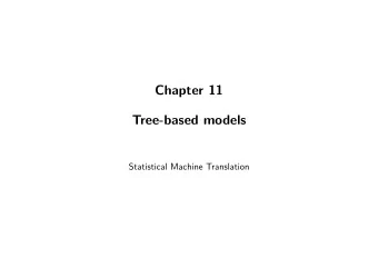 Chapter 11  Tree-based models  Statistical Machine Translation  Tree-Based Models  Traditional