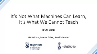 Its Not What Machines Can Learn,  Its What We Cannot Teach  ICML 2020  Gal Yehuda, Moshe