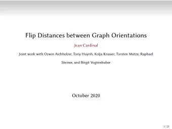 Flip Distances between Graph Orientations  Jean Cardinal  Joint work with Oswin Aichholzer, Tony