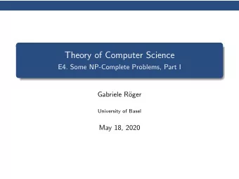 Theory of Computer Science  E4. Some NP-Complete Problems, Part I  Gabriele R  oger  University