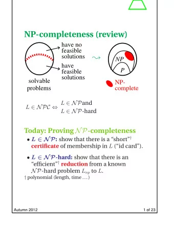 NP-completeness (review)  have no  feasible  solutions  NP    have  P  feasible  solutions