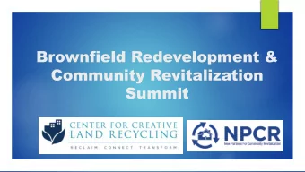 Community Revitalization  Summit  Introducing the Center for Creative Land Recycling (CCLR or