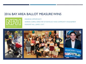 2016 BAY AREA BALLOT MEASURE WINS  ENSURING OPPORTUNITY  SHARON CORNU, DIRECTOR OF ADVOCACY AND