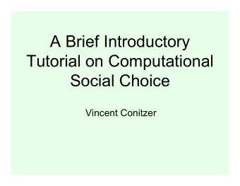 A Brief Introductory  T t  Tutorial on Computational  i l  C  t ti  l  Social Choice  Social Choice