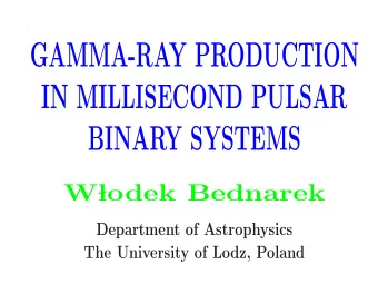 GAMMA-RAY PRODUCTION  IN MILLISECOND PULSAR  BINARY SYSTEMS  W  lodek Bednarek  Department of