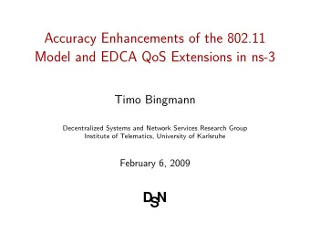 Accuracy Enhancements of the 802.11  Model and EDCA QoS Extensions in ns-3  Timo Bingmann