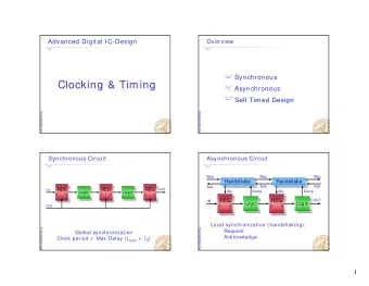 Clocking &amp; Timing  Asynchronous  Self Timed Design  Self Timed Design  Synchronous Circuit