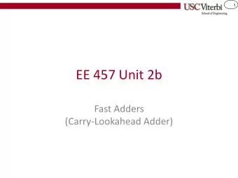 EE 457 Unit 2b  Fast Adders  (Carry-Lookahead Adder)  2  Carry-Lookahead Adders  FAST ADDERS  3