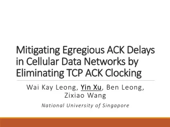 Mitigating E  Egregi  egiou  ous A  ACK  CK Delays  in Ce  n Cellular Da  Data Ne  Networks b  by