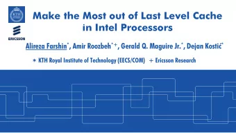 in Intel Processors Alireza Farshin * , Amir Roozbeh *+ , Gerald Q. Maguire Jr. * , Dejan Kosti *