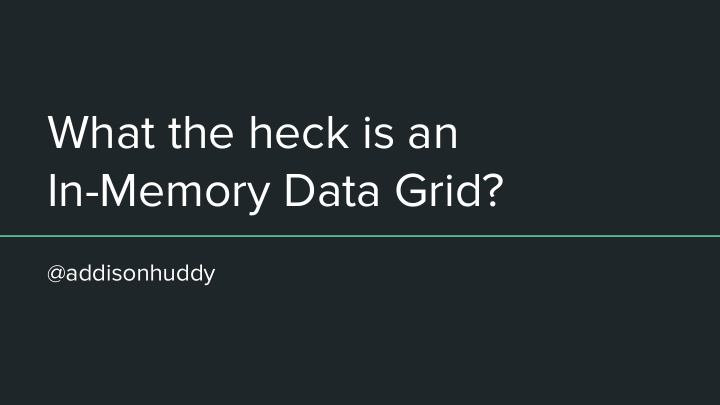 what the heck is an in memory data grid