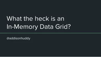What the heck is an  In-Memory Data Grid?  @addisonhuddy  How are we going to answer this question?