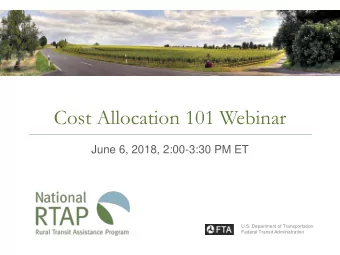 Cost Allocation 101 Webinar  June 6, 2018, 2:00-3:30 PM ET  U.S. Department of Transportation