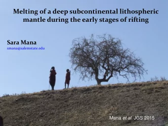 Melting of a deep subcontinental lithospheric  mantle during the early stages of rifting  Sara Mana