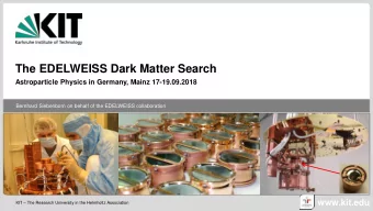 The EDELWEISS Dark Matter Search  Astroparticle Physics in Germany, Mainz 17-19.09.2018  Bernhard