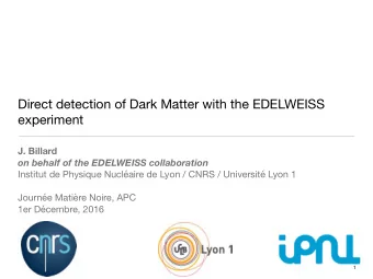 Direct detection of Dark Matter with the EDELWEISS  experiment  J. Billard  on behalf of the