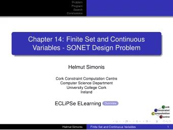 Chapter 14: Finite Set and Continuous  Variables - SONET Design Problem  Helmut Simonis  Cork