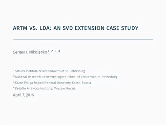artm vs. lda: an svd extension case study  . Sergey I. Nikolenko 1,2,3,4 1 Steklov Institute of