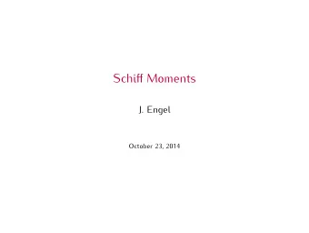 Schiff Moments  J. Engel  October 23, 2014  One Way Things Get EDMs  Starting at fundamental level