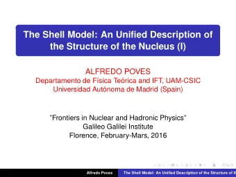 The Shell Model: An Unified Description of  the Structure of the Nucleus (I)  ALFREDO POVES