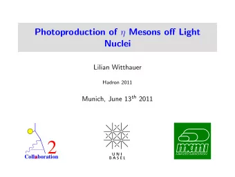 2  Collaboration  a Quasi-Free Photoproduction of  Mesons off 3 He  Outline Light  -Mesic
