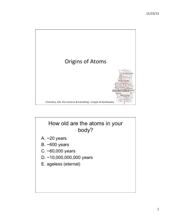 Origins  of  Atoms    Chemistry,  Life,  the  Universe  &amp;  Everything