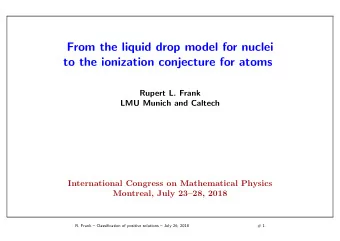 From the liquid drop model for nuclei  to the ionization conjecture for atoms  Rupert L. Frank  LMU