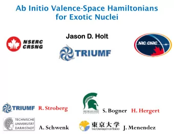Ab Initio Valence-Space Hamiltonians  for Exotic Nuclei  Jason D  son D. H  . Holt  olt  R.