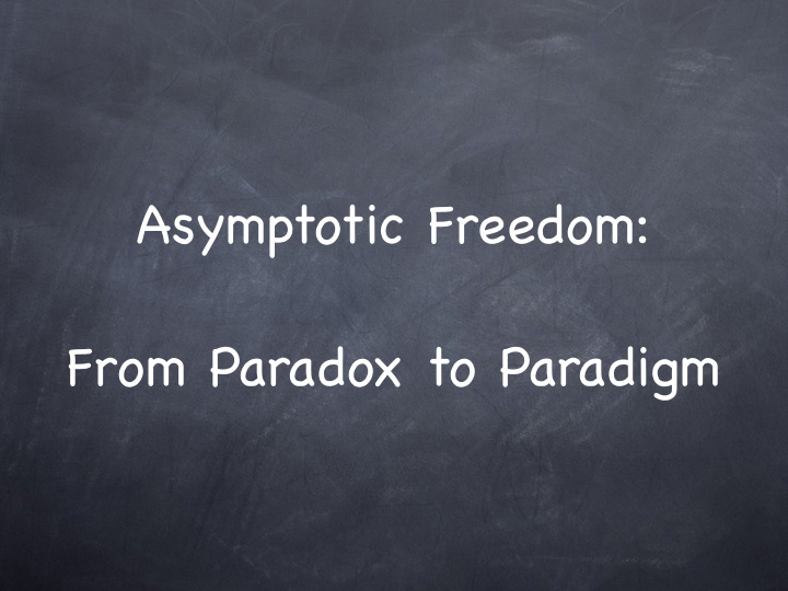 asymptotic freedom from paradox to paradigm