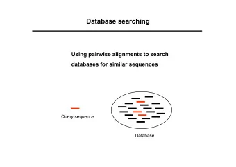 Database searching  Using pairwise alignments to search  databases for similar sequences  Query