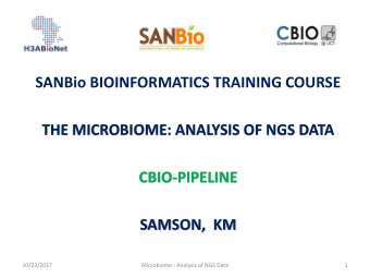 SANBio BIOINFORMATICS TRAINING COURSE  THE MICROBIOME: ANALYSIS OF NGS DATA  CBIO-PIPELINE  SAMSON,