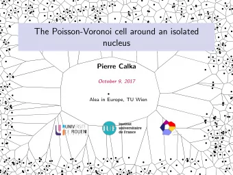 The Poisson-Voronoi cell around an isolated  nucleus  Pierre Calka  October 9, 2017  Alea in