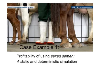 Case Example 1: Profitability of using sexed semen: A s tatic and deterministic simulation