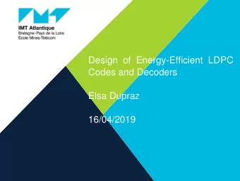 Design of Energy-Efficient LDPC  Codes and Decoders  Elsa Dupraz  16/04/2019  Section 1: