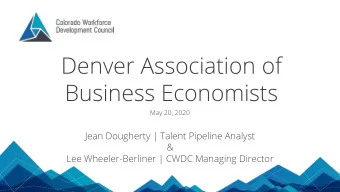 Denver Association of  Business Economists  May 20, 2020  Jean Dougherty | Talent Pipeline Analyst