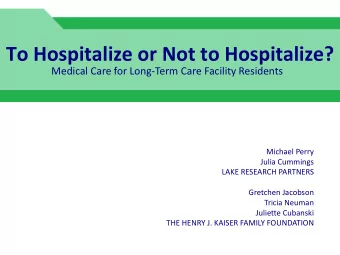 To Hospitalize or Not to Hospitalize?  Medical Care for Long-Term Care Facility Residents  Michael