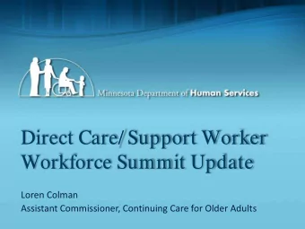 Direct Care/ Support Worker  Workforce Summit Update  Loren Colman  Assistant Commissioner,