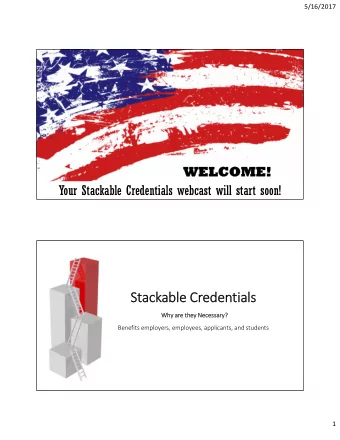 Stackable Credentials  Why are they Necessary?  Benefits employers, employees, applicants, and