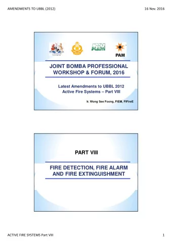 JOINT BOMBA PROFESSIONAL  WORKSHOP &amp; FORUM, 2016  Latest Amendments to UBBL 2012  Active Fire