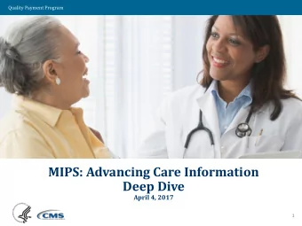 MIPS: Advancing Care Information  Deep Dive  April 4, 2017  1  Quality Payment Program  Feedback