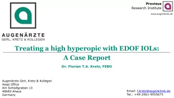 Treating a high hyperopic with EDOF IOLs:  A Case Report  Dr. Florian T.A. Kretz, FEBO  Augenrzte