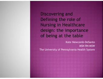 Discovering and  Defining the role of  Nursing in Healthcare  design: the importance  of being at